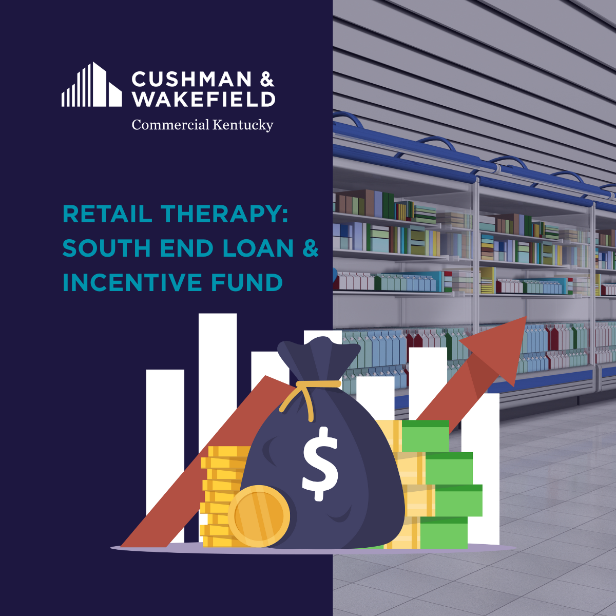 Graphic for Cushman & Wakefield Kentucky with text "Retail Therapy: South End Loan & Incentive Fund." Features shelves, a money bag, coins, and a rising arrow.